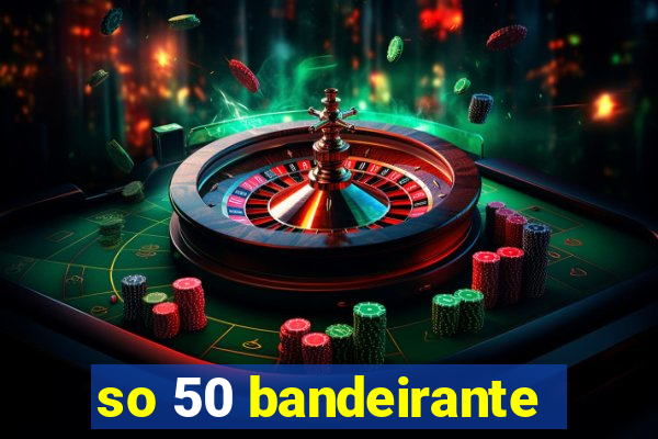 so 50 bandeirante